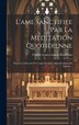 L'ame Sanctifiee Par La Meditation Quotidienne by Bronchain Charles-Louis-L 1829-1892, Hardcover | Indigo Chapters