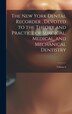 The New York Dental Recorder Devoted to the Theory and Practice of Surgical Medical and Mechanical Dentistry; Volume 6 by Anonymous, Hardcover