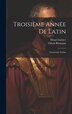 Troisième Année De Latin by Riemann Othon 1853-1891, Hardcover | Indigo Chapters
