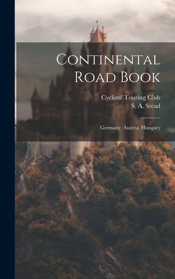 Continental Road Book by Cyclists' Touring Club, Hardcover | Indigo Chapters