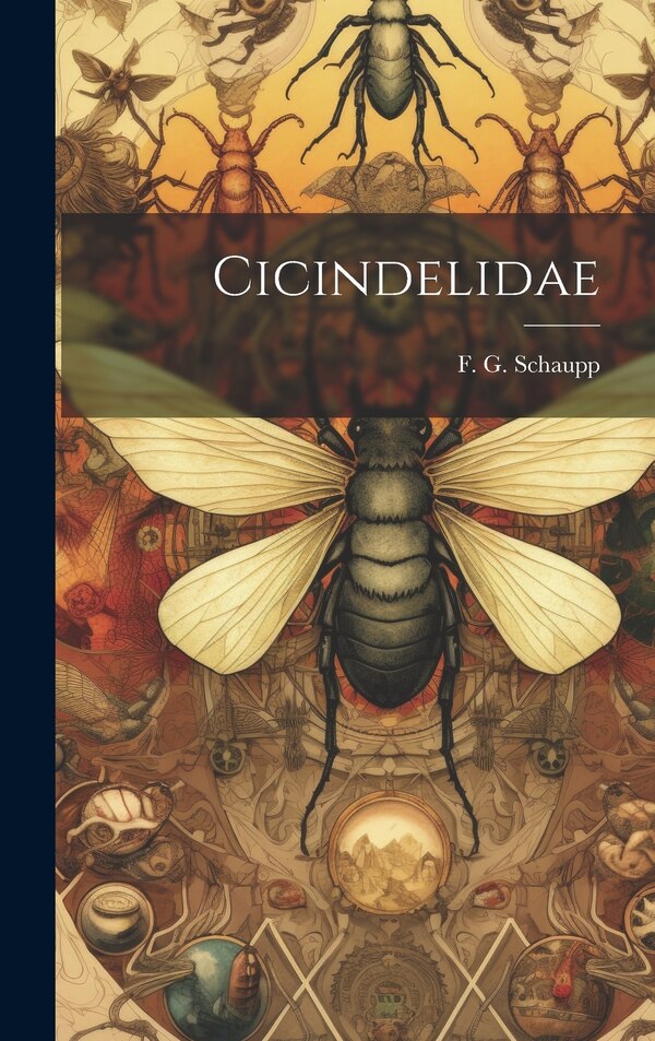 Cicindelidae by F G Schaupp, Hardcover | Indigo Chapters