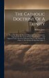 The Catholic Doctrine Of A Trinity by William Jones, Hardcover | Indigo Chapters