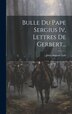 Bulle Du Pape Sergius Iv Lettres De Gerbert. by Jules Auguste Lair, Hardcover | Indigo Chapters