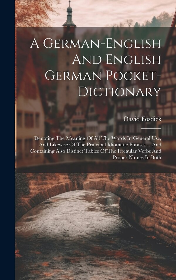 A German-english And English German Pocket-dictionary by David Fosdick, Hardcover | Indigo Chapters