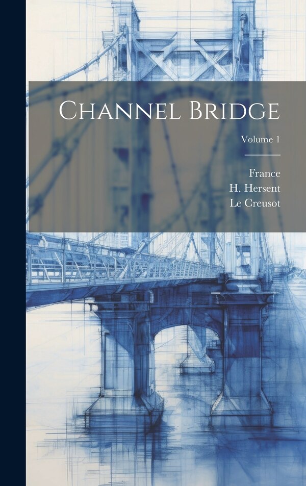 Channel Bridge; Volume 1 by Schnieder Et Cie, Hardcover | Indigo Chapters