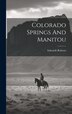 Colorado Springs And Manitou by Edwards Roberts, Hardcover | Indigo Chapters