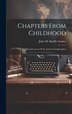 Chapters From Childhood by Juliet M Hueffer Soskice, Hardcover | Indigo Chapters