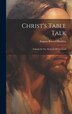 Christ's Table Talk by Eugene Russell Hendrix (Bp ), Hardcover | Indigo Chapters