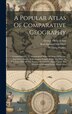 A Popular Atlas Of Comparative Geography by William Hughes, Hardcover | Indigo Chapters