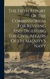 The Fifth Report Of The Commissioners For Revising And Digesting The Civil Affairs Of His Majasty's Navy by Anonymous, Hardcover | Indigo Chapters