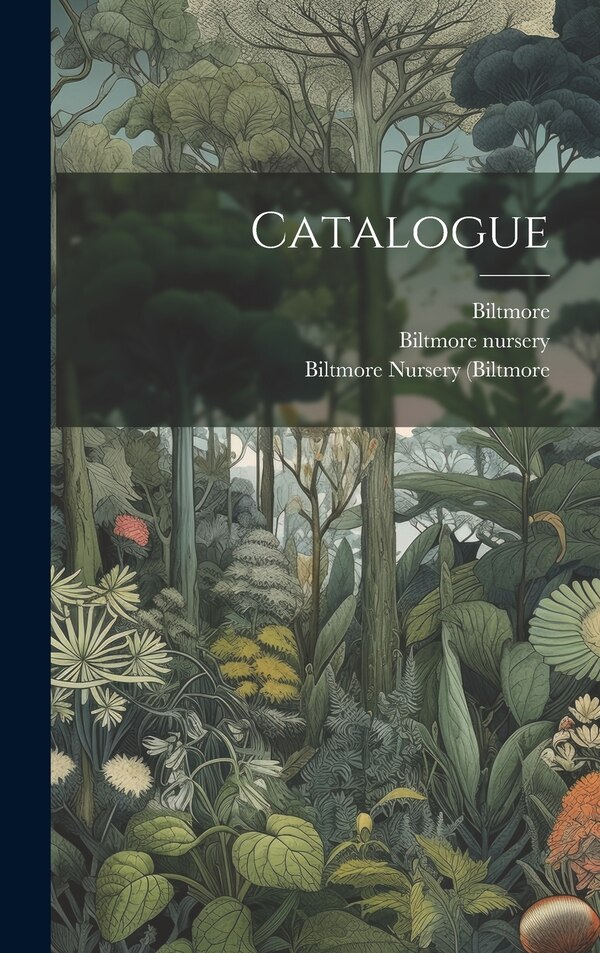 Catalogue by Biltmore Nursery (Biltmore, Hardcover | Indigo Chapters