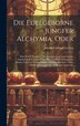 Die Edelgeborne Jungfer Alchymia Oder by Johann Conrad Creiling, Hardcover | Indigo Chapters