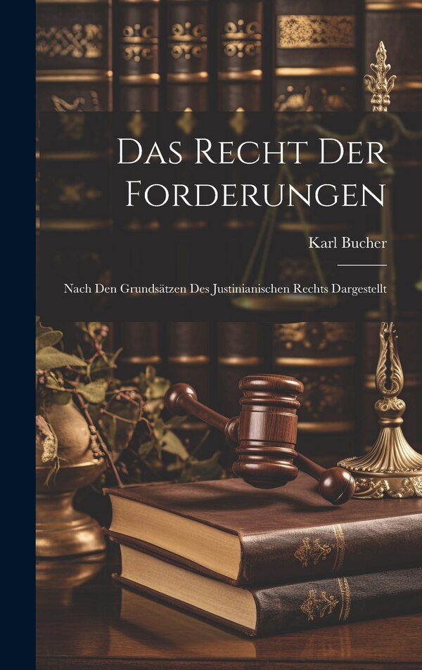 Das Recht Der Forderungen by Karl Bucher, Hardcover | Indigo Chapters