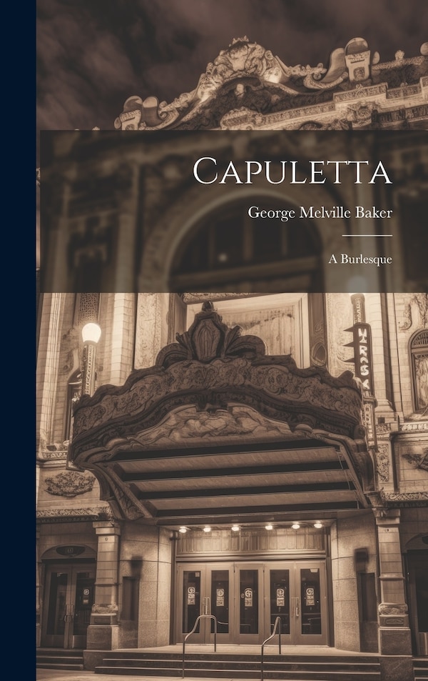 Capuletta by George Melville Baker, Hardcover | Indigo Chapters