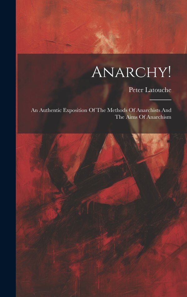 Anarchy by Peter Latouche, Hardcover | Indigo Chapters