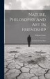 Nature Philosophy And Art In Friendship by William Cauty, Hardcover | Indigo Chapters