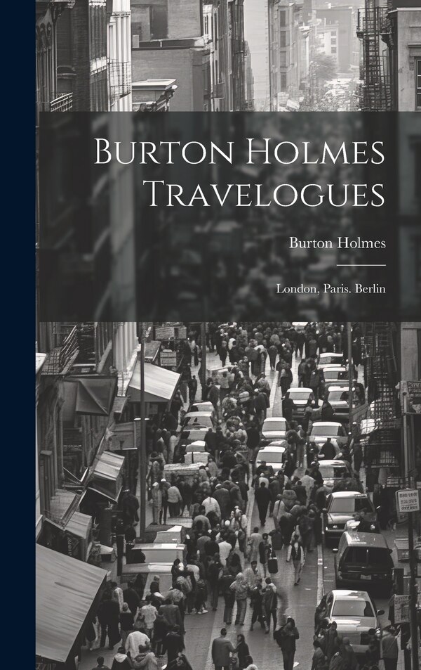 Burton Holmes Travelogues, Hardcover | Indigo Chapters