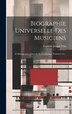 Biographie Universelle Des Musiciens by François-Joseph Fétis, Hardcover | Indigo Chapters