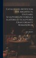 Catalogues Artificium Sive Architecti Statuarii Sculptores pictores caelatores Et Scalptores Graecorum Et Romanorum by Julio Sillig, Hardcover