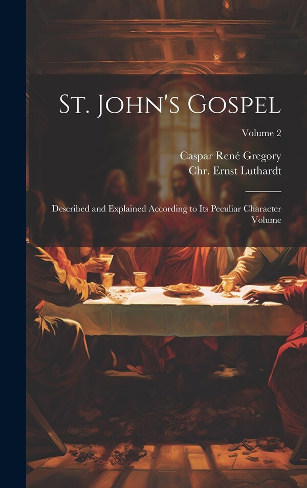 St. John's Gospel by Chr Ernst (Christoph Ernst) Luthardt, Hardcover | Indigo Chapters