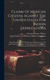 Claims Of Mexican Citizens Against The United States For Indian Depredations by Francisco Gómez Palacio, Hardcover | Indigo Chapters