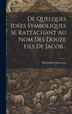 De Quelques Idées Symboliques Se Rattachant Au Nom Des Douze Fils De Jacob. by Hyacinthe Charencey (comte De), Hardcover | Indigo Chapters