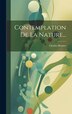 Contemplation De La Nature. by Charles Bonnet, Hardcover | Indigo Chapters