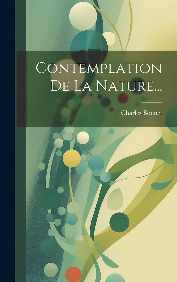 Contemplation De La Nature. by Charles Bonnet, Hardcover | Indigo Chapters
