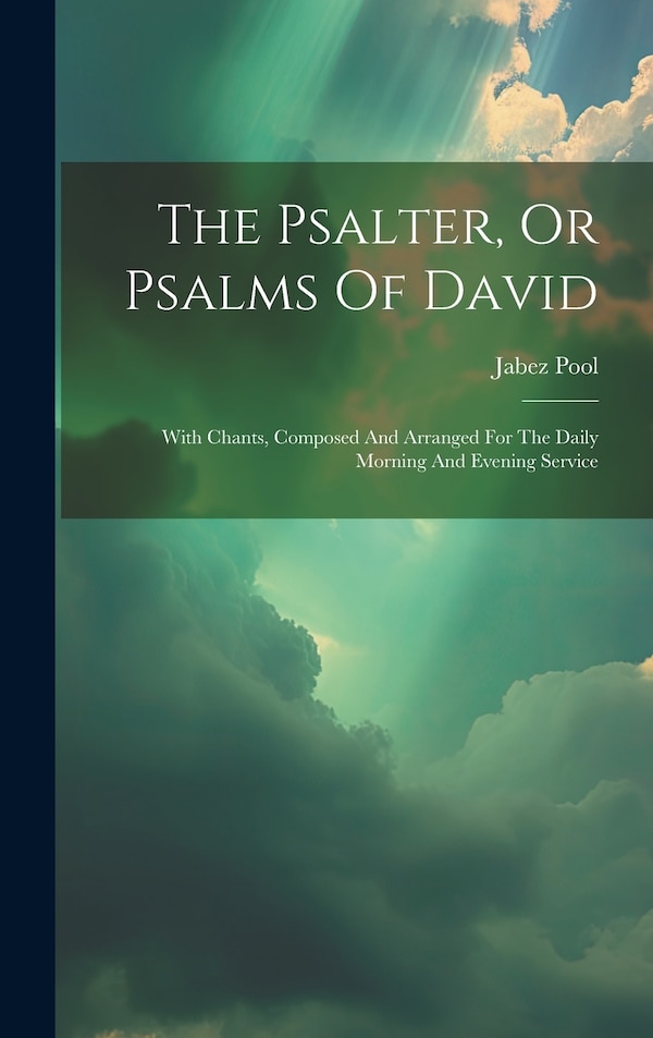 The Psalter Or Psalms Of David by Pool Jabez, Hardcover | Indigo Chapters