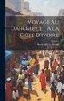 Voyage Au Dahomey Et À La Côte D'ivoire by René Felix Le Herisse, Hardcover | Indigo Chapters