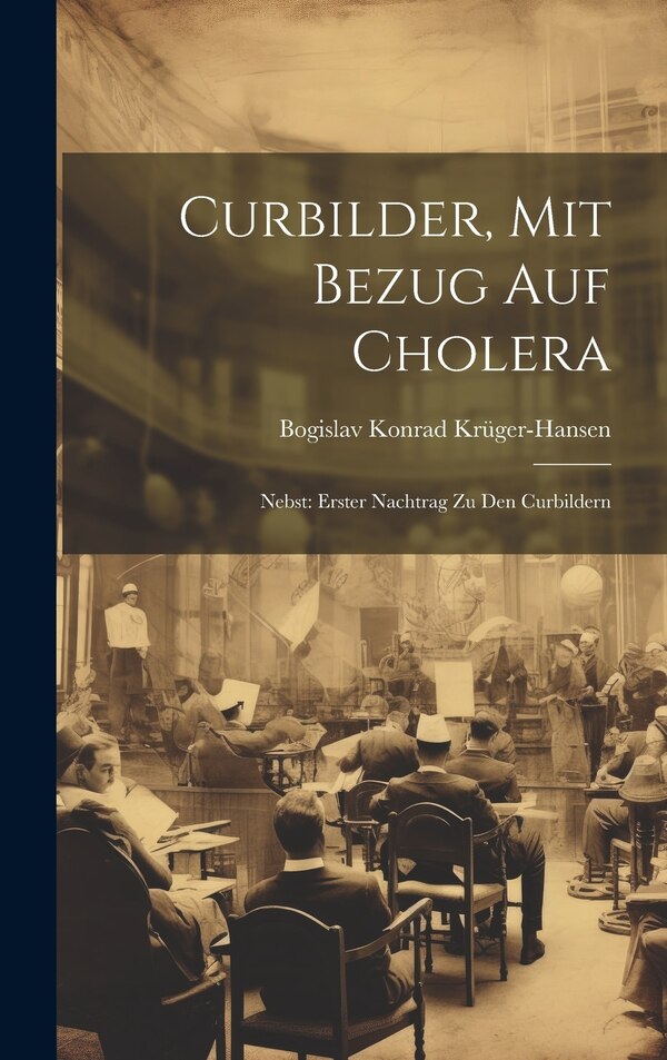 Curbilder Mit Bezug Auf Cholera by Bogislav Konrad Krüger-Hansen, Hardcover | Indigo Chapters