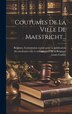 Coutumes De La Ville De Maestricht. by Louis Crahay, Hardcover | Indigo Chapters