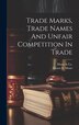 Trade Marks Trade Names And Unfair Competition In Trade by N y ) Munn & Co (New York, Hardcover | Indigo Chapters