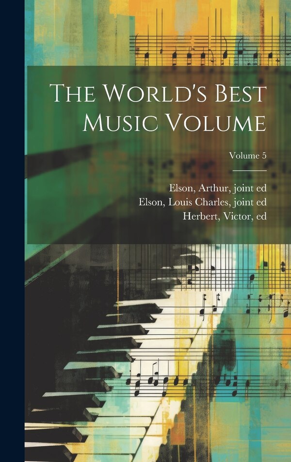 The World's Best Music Volume; Volume 5 by Victor 1859-1924 Herbert, Hardcover | Indigo Chapters