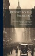 Report To The President by United States Railroad Administration, Hardcover | Indigo Chapters