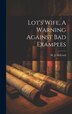 Lot's Wife A Warning Against Bad Examples by W J [From Old Catalog] McCord, Hardcover | Indigo Chapters