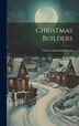 Christmas Builders by Charles Edward 1860-1937 Jefferson, Hardcover | Indigo Chapters