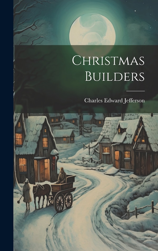 Christmas Builders by Charles Edward 1860-1937 Jefferson, Hardcover | Indigo Chapters