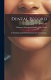 Dental Record by Odonto-chirurgical Society Of Scotland, Hardcover | Indigo Chapters