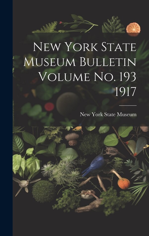 New York State Museum Bulletin Volume no. 193 1917, Hardcover | Indigo Chapters