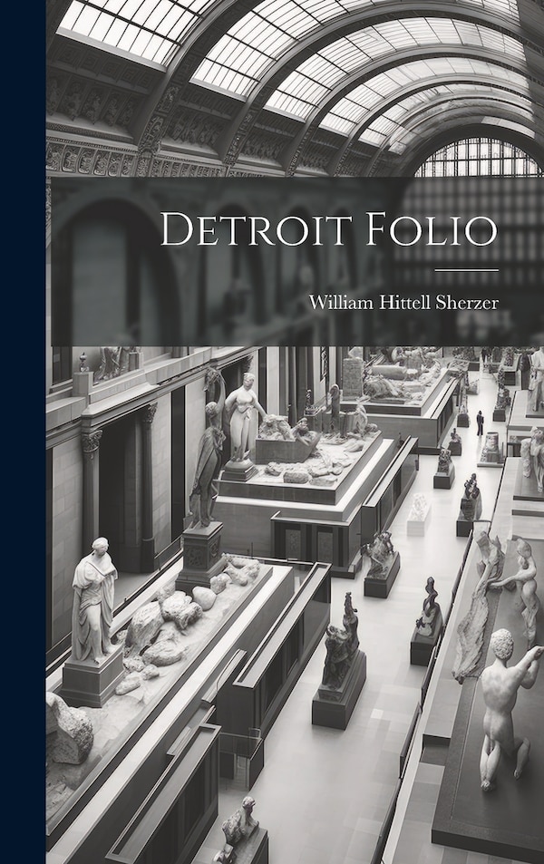 Detroit Folio by William Hittell Sherzer, Hardcover | Indigo Chapters
