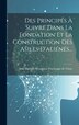 Des Principes À Suivre Dans La Fondation Et La Construction Des Asiles D'aliénés. by Jean Baptiste Maximien Parchappe de V, Hardcover