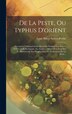 De La Peste Ou Typhus D'orient by Louis Rémy Aubert-Roche, Hardcover | Indigo Chapters