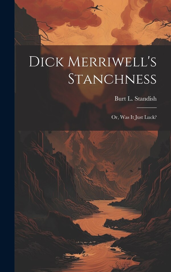 Dick Merriwell's Stanchness by Burt L Standish, Hardcover | Indigo Chapters