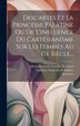 Descartes Et La Princesse Palatine Ou De L'influence Du Cartésianisme Sur Les Femmes Au 17e Siècle., Hardcover | Indigo Chapters