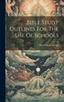Bible Study Outlines For The Use Of Schools by David Sands 1847- [From Old Wright, Hardcover | Indigo Chapters