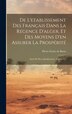 De L'etablissement Des Français Dans La Régence D'alger Et Des Moyens D'en Assurer La Prospérité by Pierre Genty De Bussy, Hardcover