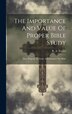 The Importance And Value Of Proper Bible Study; How Properly To Study And Interpret The Bible by R a (Reuben Archer) 1856-1 Torrey, Hardcover