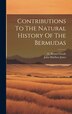Contributions To The Natural History Of The Bermudas by Jones John Matthew, Hardcover | Indigo Chapters