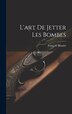 L'art De Jetter Les Bombes by Blondel François 1618-1686, Hardcover | Indigo Chapters